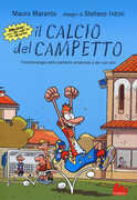 Libro Il calcio del campetto. Fenomenologia della partitella amatoriale e dei suoi eroi Mauro Maranto Stefano Intini