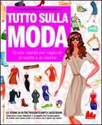 Libro Tutto sulla moda. Guida rapida per ragazze ai vestiti e al vestire Erika Stalder