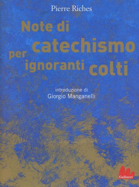 Note Di Catechismo Per Ignoranti Colti Pierre Riches Libro Gallucci Universale Gallucci Ibs