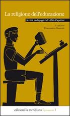 Libro La religione dell'educazione. Scritti pedagogici di Aldo Capitini