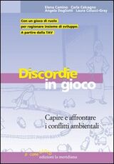 Libro Discordie in gioco. Capire e affrontare i conflitti ambientali Elena Camino Carla Calcagno Angela Dogliotti