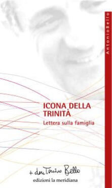 Icona Della Trinita Lettera Sulla Famiglia Antonio Bello Libro La Meridiana Paginealtre I Libri Di Don Tonino Bello Ibs