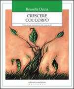 Libro Crescere col corpo. Educare gli adolescenti alla corporeità Rossella Diana