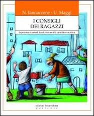 Libro I consigli dei ragazzi. Esperienze e metodi di educazione alla cittadinanza attiva Nicola Iannaccone Ulderico Maggi