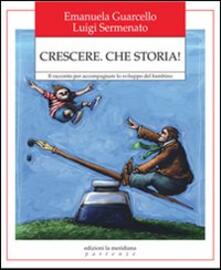 Crescere. Che storia! Il racconto per accompagnare lo sviluppo del bambino.pdf