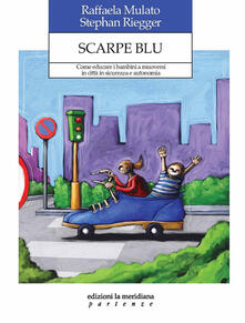 Scarpe blu. Come educare i bambini a muoversi in città in sicurezza e autonomia.pdf