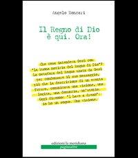Libro Il regno di Dio è qui. Ora Angelo Roncari