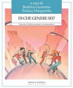 Libro Di che genere sei? Prevenire il bullismo sessista e omotransfobico