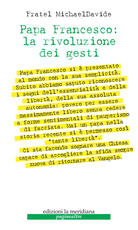 Libro Papa Francesco: la rivoluzione dei gesti MichaelDavide Semeraro