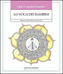 Lo yoga dei bambini. Educare a crescere nella conoscenza di sé.pdf