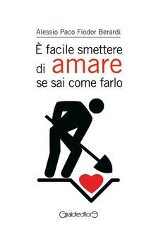 È facile smettere di amare se sai come farlo.pdf