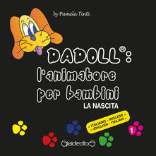 Dadoll®. L'animatore per bambini. La nascita. Ediz. italiana e inglese - Pamela Tinti - copertina