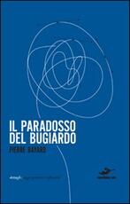 Libro Il paradosso del bugiardo Pierre Bayard