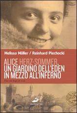 Libro Alice Herz-Sommer. Un giardino dell'Eden in mezzo all'inferno Melissa Müller Reinhard Piechocki