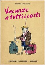Libro Vacanze a tutti i costi Pierre Daninos