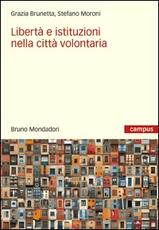 Libro Libertà e istituzioni nella città volontaria. Stefano Moroni Grazia Brunetta