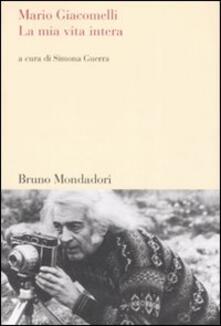 La mia vita intera - Mario Giacomelli - Libro - Mondadori Bruno ...