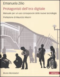 Image of Protagonisti dell'era digitale. Manuale per un uso consapevole delle nuove tecnologie