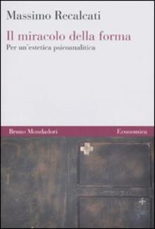 Il miracolo della forma. Per unestetica psicoanalitica.pdf
