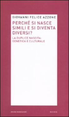 Perché si nasce simili e si diventa diversi? La duplice nascita: genetica e culturale.pdf