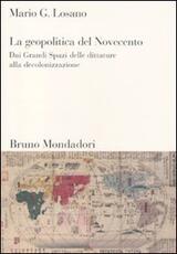 Libro La geopolitica del Novecento. Dai Grandi Spazi delle dittature alla decolonizzazione Mario G. Losano