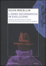Libro L' homo oeconomicus in evoluzione. Modelli antropologici e teoria della responsabilità sociale d'impresa Silvia Mocellin