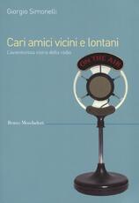 Libro Cari amici vicini e lontani. L'avventurosa storia della radio Giorgio Simonelli