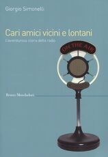 Libro Cari amici vicini e lontani. L'avventurosa storia della radio Giorgio Simonelli