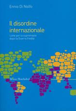 Libro Il disordine internazionale. Lotte per la supremazia dopo la Guerra fredda Ennio Di Nolfo