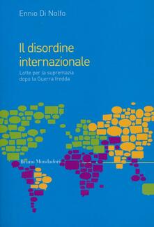 Il disordine internazionale. Lotte per la supremazia dopo la Guerra fredda.pdf