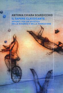 Il sapere claudicante. Appunti per unestetica della ricerca e della formazione.pdf