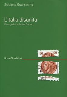 L Italia disunita. Idee e giudizi da Dante a Gramsci.pdf