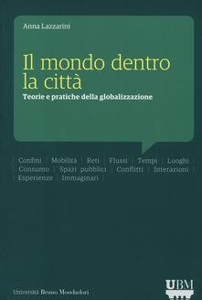 Il mondo dentro la città. Teorie e pratiche della globalizzazione.pdf