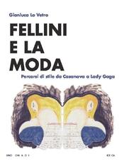 Libro Fellini e la moda. Percorsi di stile da Casanova a Lady Gaga Gianluca Lo Vetro