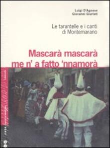 Mascarà mascarà me na fatto nnamurà. Le tarantelle e i canti di Montemarano. Con 2 CD Audio.pdf