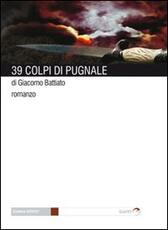 Libro Trentanove colpi di pugnale Giacomo Battiato