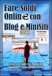 Copertina  Fare soldi online con blog e minisiti : i segreti dei blog e dei minisiti per guadagnare e creare rendite sul web