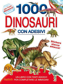 1000 dinosauri. Con adesivi. Ediz. illustrata.pdf