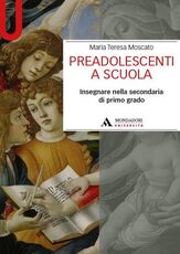 Libro Preadolescenti a scuola. Insegnare nella secondaria di primo grado M. Teresa Moscato