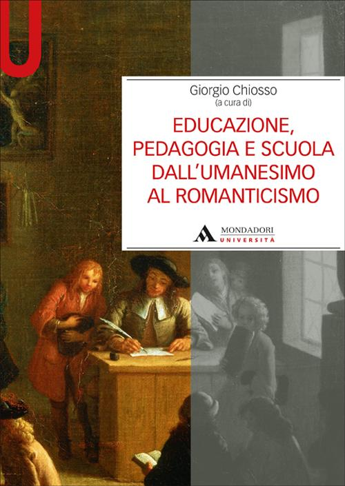 Educazione, pedagogia e scuola dall'Umanesimo al Romanticismo