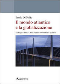 Il mondo atlantico e la globalizzazione. Europa e Stati Uniti: storia, economia e politica