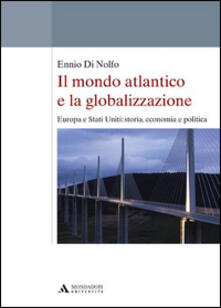 Il mondo atlantico e la globalizzazione. Europa e Stati Uniti: storia, economia e politica.pdf