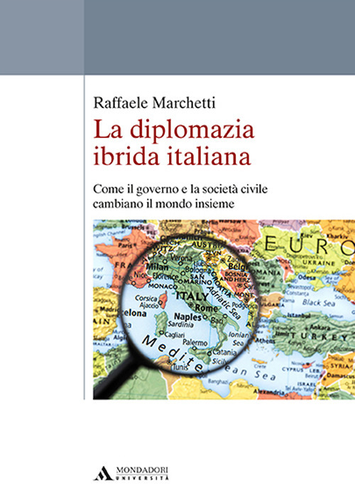 Image of La diplomazia ibrida italiana. Come il governo e la società civile cambiano il mondo insieme