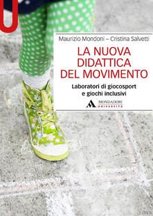 La nuova didattica del movimento. Laboratori di giocosport e giochi inclusivi.pdf