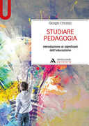 Libro Studiare pedagogia. Introduzione ai significati dell'educazione Giorgio Chiosso