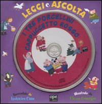 I tre porcellini-Cappuccetto Rosso. Leggi e ascolta. Con CD Audio