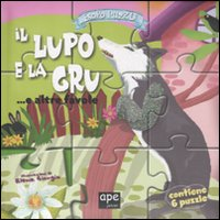 Il lupo e la gru... e altre favole. Esopo puzzle. Con 6 puzzle