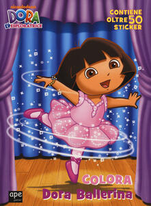 Colora Dora ballerina. Dora lesploratrice. Con adesivi. Ediz. illustrata.pdf