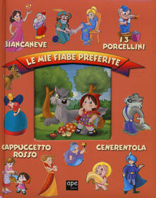 Le mie fiabe preferite: Biancaneve-I 3 porcellini-Cappuccetto rosso-Cenerentola.pdf