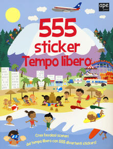 Tempo libero. 555 sticker. Con adesivi. Ediz. illustrata.pdf